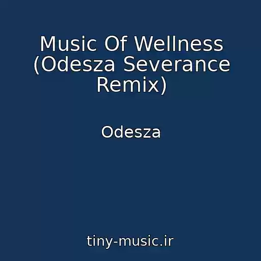 کاور آهنگ Music Of Wellness (Odesza Severance Remix) از Odesza