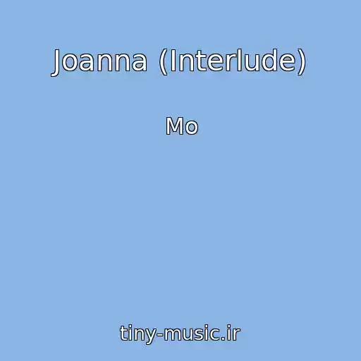 کاور آهنگ Joanna (Interlude) از Mo