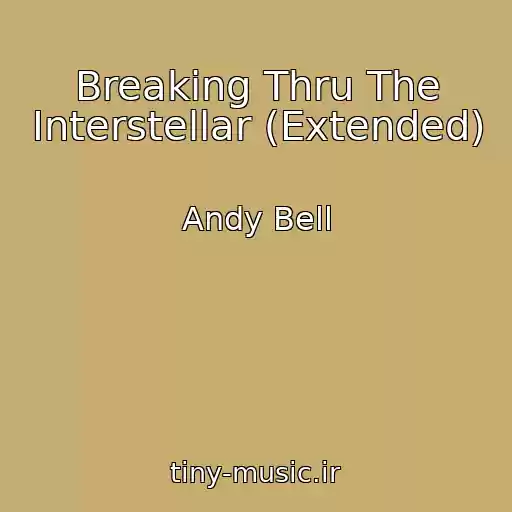 کاور آهنگ Breaking Thru The Interstellar (Extended) از Andy Bell