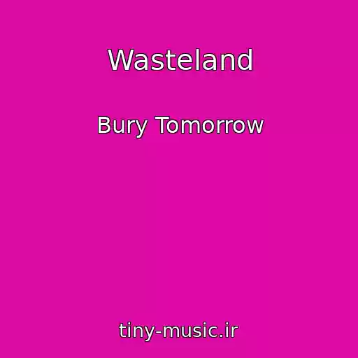 کاور آهنگ Wasteland از Bury Tomorrow