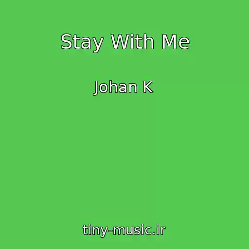 کاور آهنگ Stay With Me از Johan K