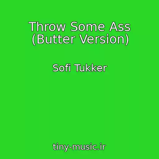 کاور آهنگ Throw Some Ass (Butter Version) از Sofi Tukker