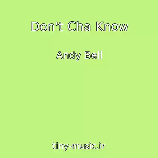 کاور آهنگ Don't Cha Know از Andy Bell
