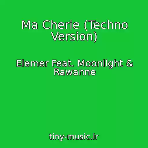 کاور آهنگ Ma Cherie (Techno Version) از Elemer Feat. Moonlight & Rawanne