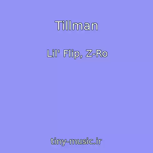 کاور آهنگ Tillman از Lil' Flip, Z-Ro