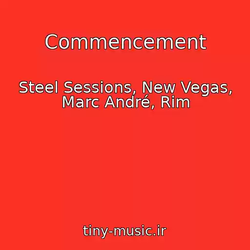 کاور آهنگ Commencement از Steel Sessions, New Vegas, Marc André, Rim