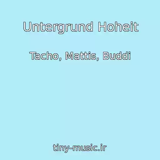 کاور آهنگ Untergrund Hoheit از Tacho, Mattis, Buddi