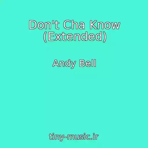کاور آهنگ Don't Cha Know (Extended) از Andy Bell