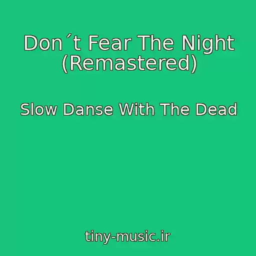 کاور آهنگ Don´t Fear The Night (Remastered) از Slow Danse With The Dead