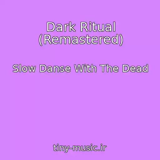 کاور آهنگ Dark Ritual (Remastered) از Slow Danse With The Dead