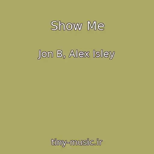 کاور آهنگ Show Me از Jon B, Alex Isley