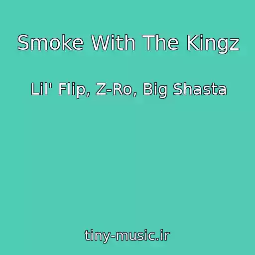 کاور آهنگ Smoke With The Kingz از Lil' Flip, Z-Ro, Big Shasta