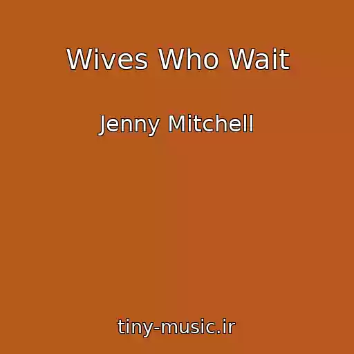 کاور آهنگ Wives Who Wait از Jenny Mitchell