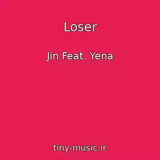 کاور آهنگ Loser از Jin Feat. Yena