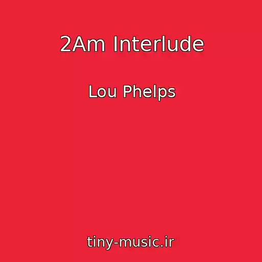 کاور آهنگ 2Am Interlude از Lou Phelps