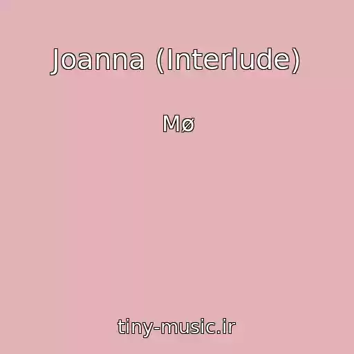 کاور آهنگ Joanna (Interlude) از Mø