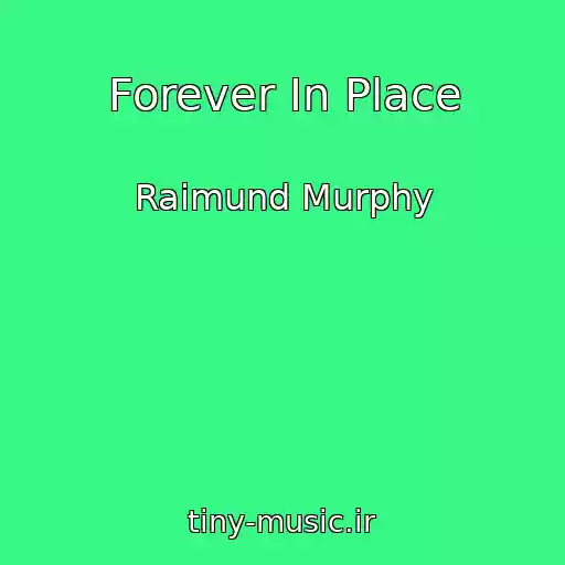 کاور آهنگ Forever In Place از Raimund Murphy