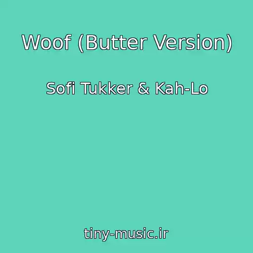 کاور آهنگ Woof (Butter Version) از Sofi Tukker & Kah-Lo