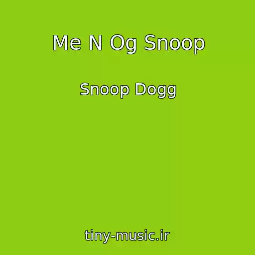 کاور آهنگ Me N Og Snoop از Snoop Dogg