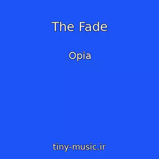 کاور آهنگ The Fade از Opia