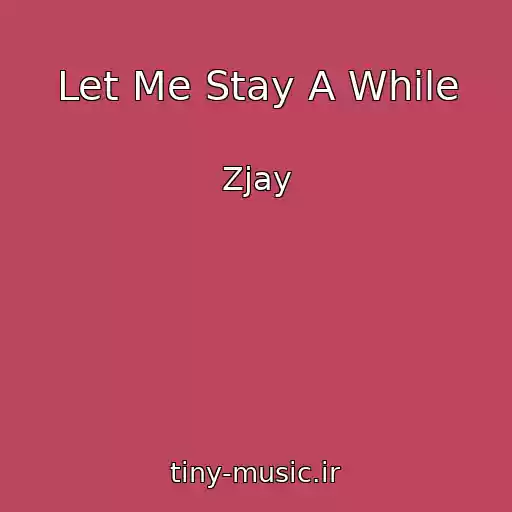 کاور آهنگ Let Me Stay A While از Zjay