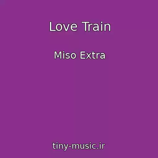 کاور آهنگ Love Train از Miso Extra