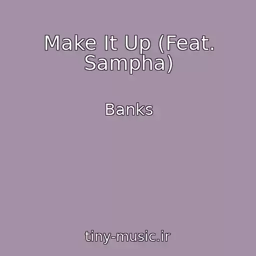 کاور آهنگ Make It Up (Feat. Sampha) از Banks