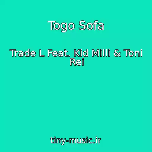 کاور آهنگ Togo Sofa از Trade L Feat. Kid Milli & Toni Rei