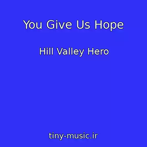 کاور آهنگ You Give Us Hope از Hill Valley Hero