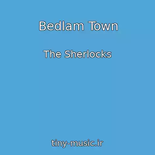 کاور آهنگ Bedlam Town از The Sherlocks
