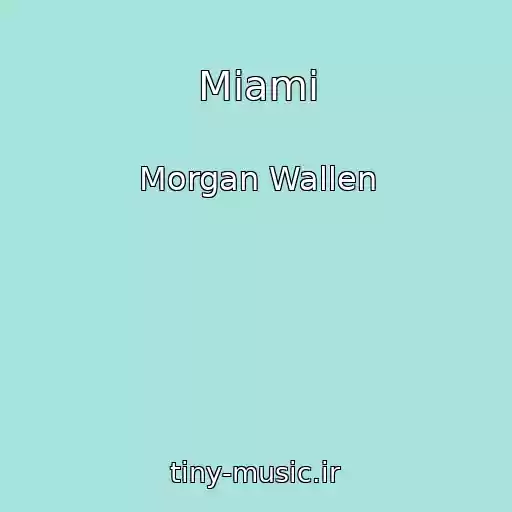 کاور آهنگ Miami از Morgan Wallen