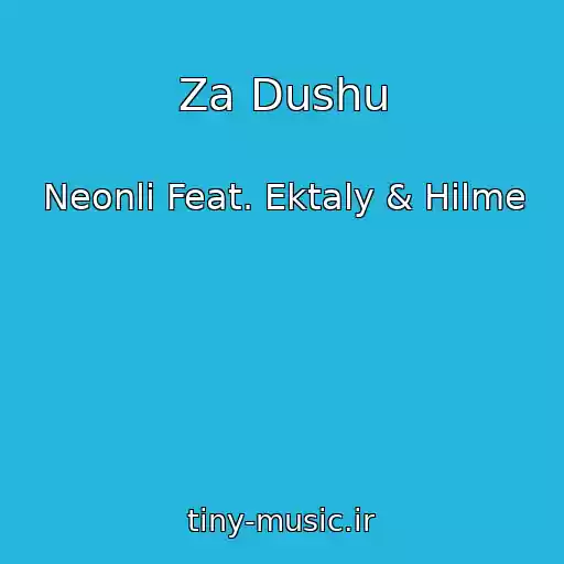 کاور آهنگ Za Dushu از Neonli Feat. Ektaly & Hilme