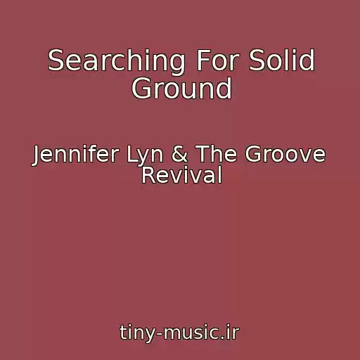 کاور آهنگ Searching For Solid Ground از Jennifer Lyn & The Groove Revival