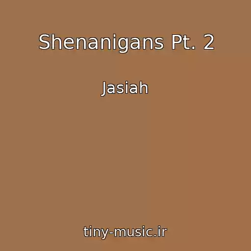 کاور آهنگ Shenanigans Pt. 2 از Jasiah