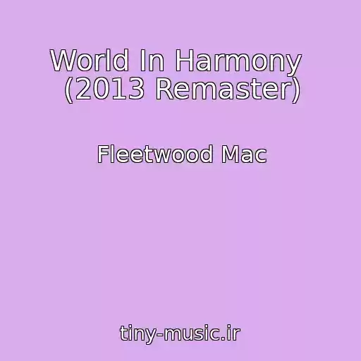 کاور آهنگ World In Harmony  (2013 Remaster) از Fleetwood Mac
