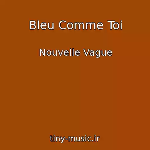 کاور آهنگ Bleu Comme Toi از Nouvelle Vague