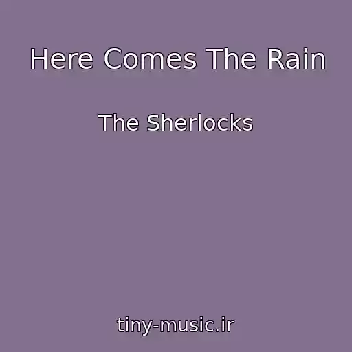 کاور آهنگ Here Comes The Rain از The Sherlocks