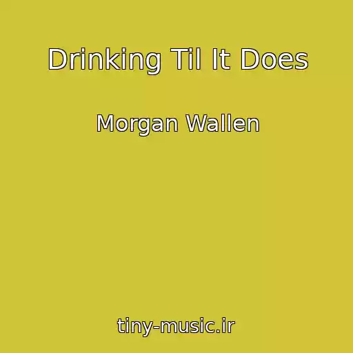 کاور آهنگ Drinking Til It Does از Morgan Wallen