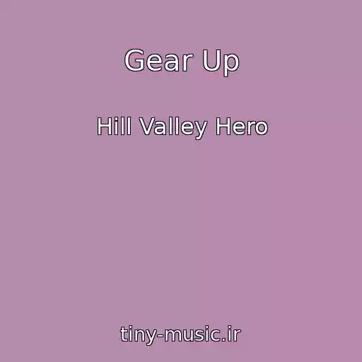 کاور آهنگ Gear Up از Hill Valley Hero