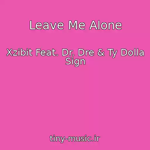 کاور آهنگ Leave Me Alone از Xzibit Feat. Dr. Dre & Ty Dolla Sign