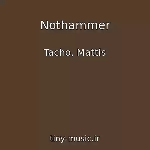 کاور آهنگ Nothammer از Tacho, Mattis