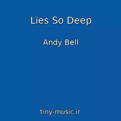 کاور آهنگ Lies So Deep از Andy Bell