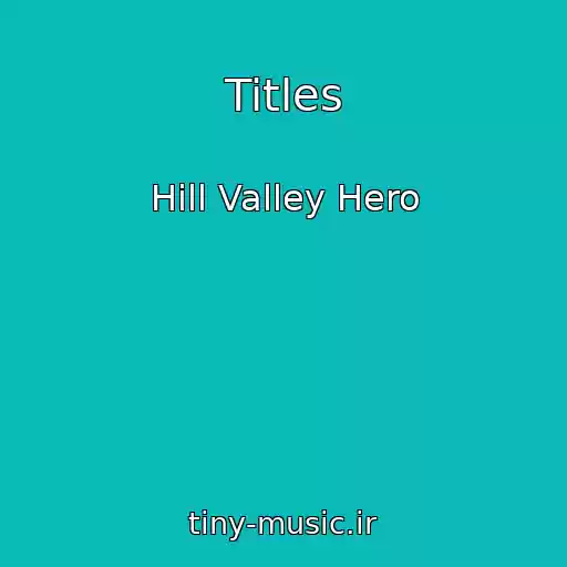 کاور آهنگ Titles از Hill Valley Hero