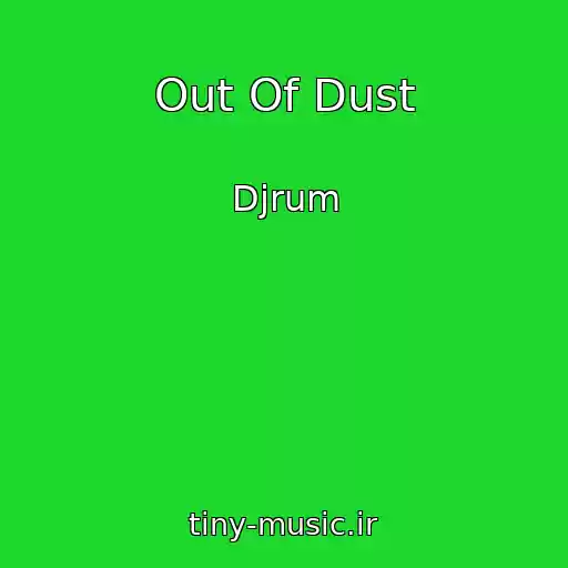 کاور آهنگ Out Of Dust از Djrum