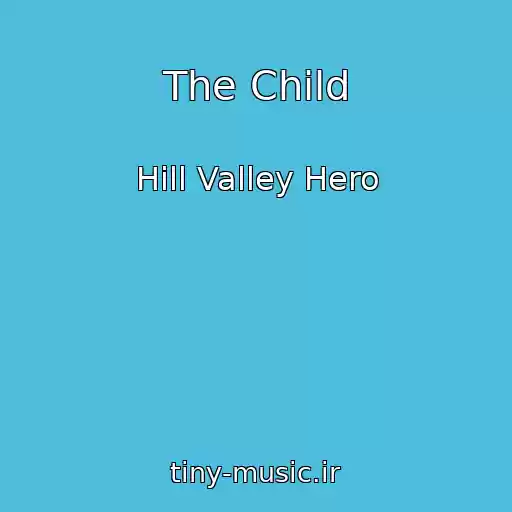 کاور آهنگ The Child از Hill Valley Hero