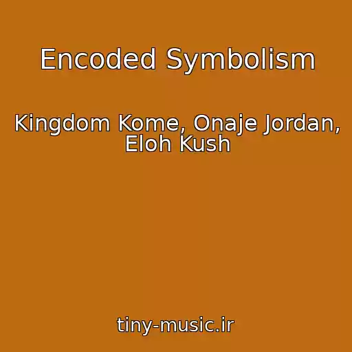 کاور آهنگ Encoded Symbolism از Kingdom Kome, Onaje Jordan, Eloh Kush