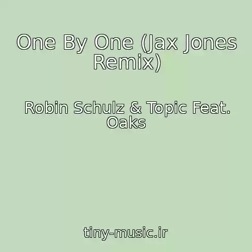 کاور آهنگ One By One (Jax Jones Remix) از Robin Schulz & Topic Feat. Oaks