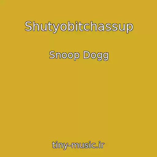 کاور آهنگ Shutyobitchassup از Snoop Dogg
