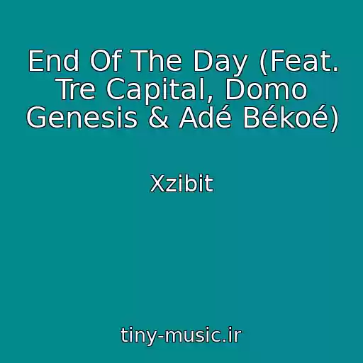 کاور آهنگ End Of The Day (Feat. Tre Capital, Domo Genesis & Adé Békoé) از Xzibit