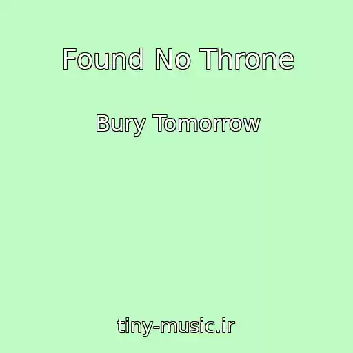 کاور آهنگ Found No Throne از Bury Tomorrow